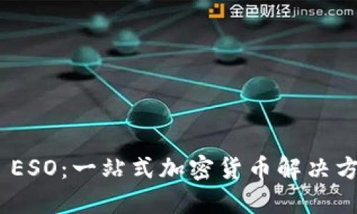 Tokenim ESO:一站式加密货币解决方案的未来